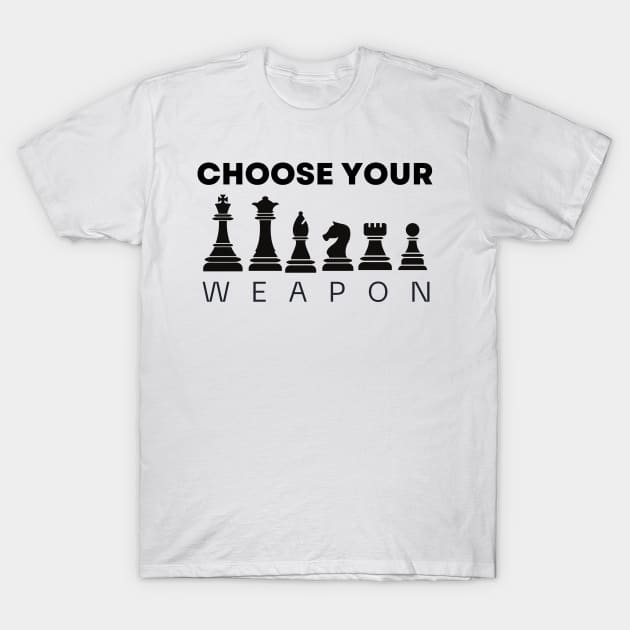 Chess Choose Your Weapon T-Shirt by TheSeason